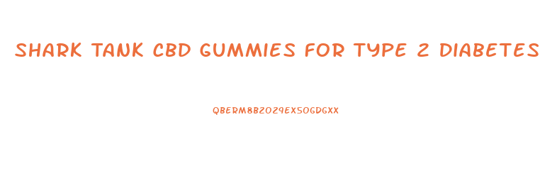 Shark Tank Cbd Gummies For Type 2 Diabetes