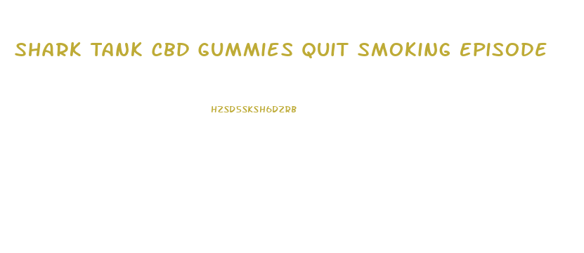 Shark Tank Cbd Gummies Quit Smoking Episode
