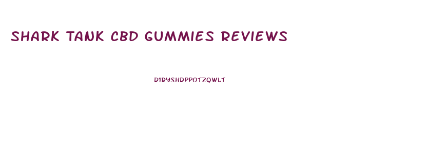 Shark Tank Cbd Gummies Reviews