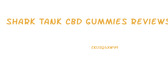 Shark Tank Cbd Gummies Reviews