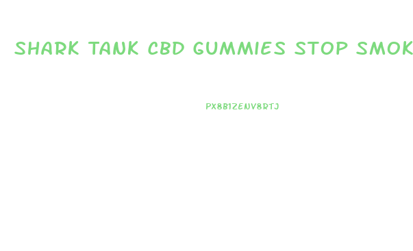 Shark Tank Cbd Gummies Stop Smoking