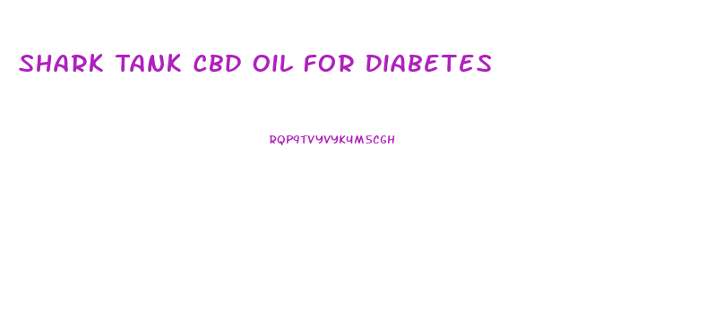 Shark Tank Cbd Oil For Diabetes