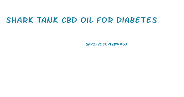 Shark Tank Cbd Oil For Diabetes