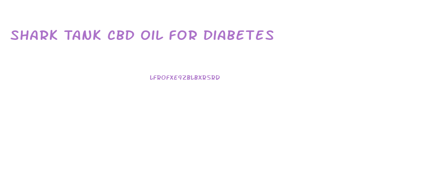 Shark Tank Cbd Oil For Diabetes