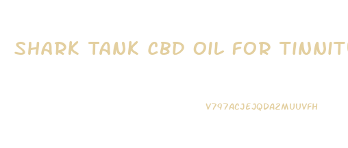 Shark Tank Cbd Oil For Tinnitus