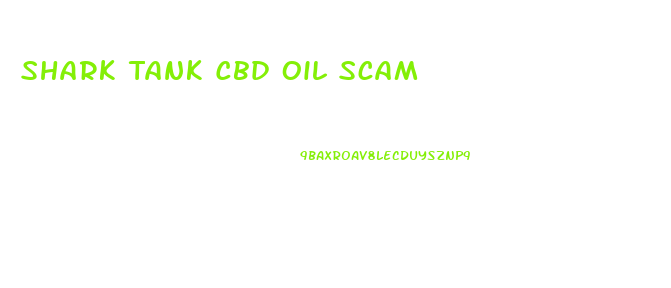 Shark Tank Cbd Oil Scam