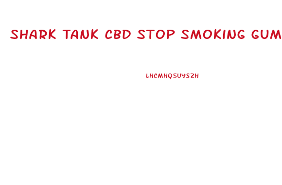 Shark Tank Cbd Stop Smoking Gummies