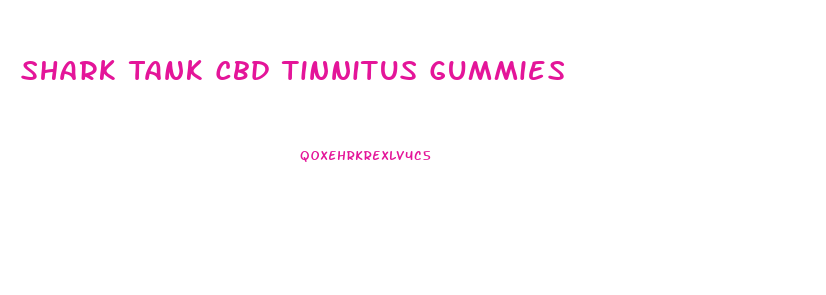 Shark Tank Cbd Tinnitus Gummies