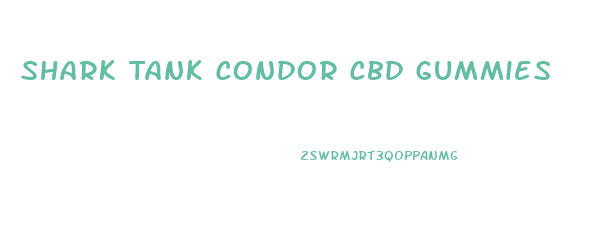 Shark Tank Condor Cbd Gummies