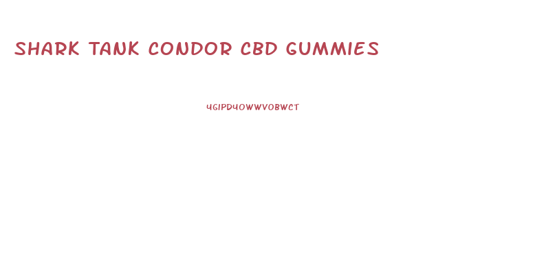 Shark Tank Condor Cbd Gummies