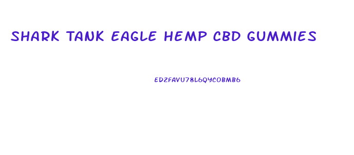 Shark Tank Eagle Hemp Cbd Gummies