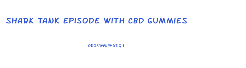 Shark Tank Episode With Cbd Gummies