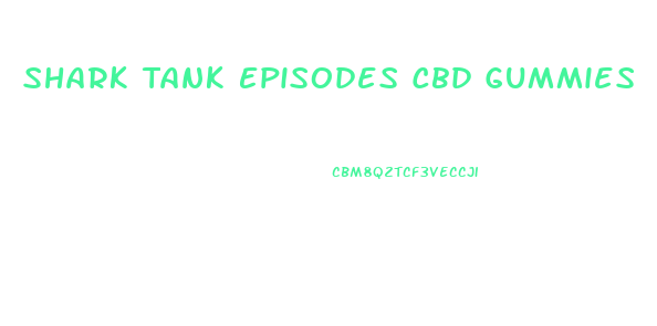 Shark Tank Episodes Cbd Gummies