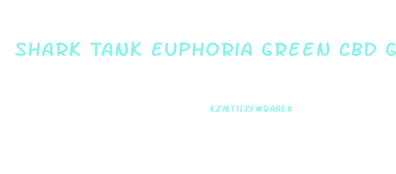 Shark Tank Euphoria Green Cbd Gummies