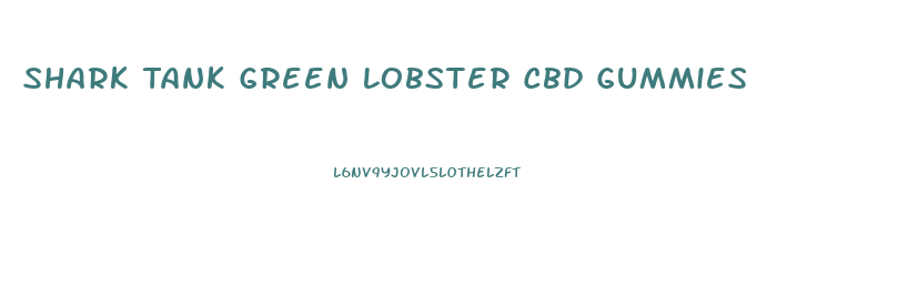 Shark Tank Green Lobster Cbd Gummies
