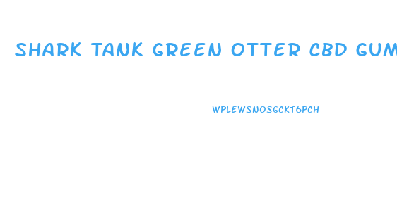 Shark Tank Green Otter Cbd Gummies
