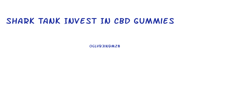 Shark Tank Invest In Cbd Gummies