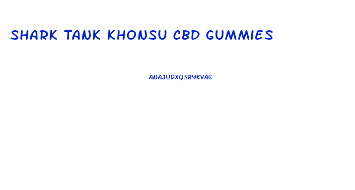 Shark Tank Khonsu Cbd Gummies