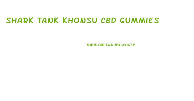 Shark Tank Khonsu Cbd Gummies