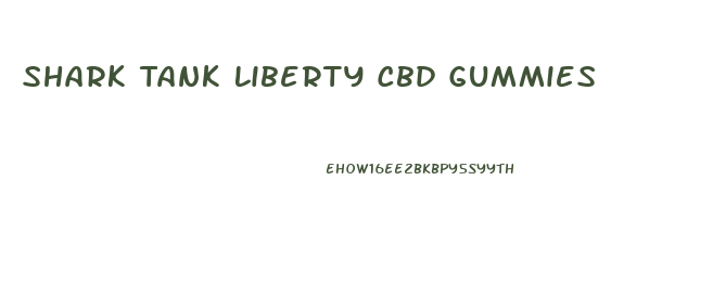 Shark Tank Liberty Cbd Gummies