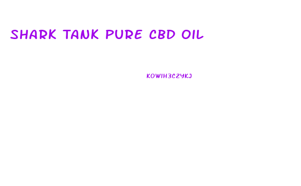 Shark Tank Pure Cbd Oil