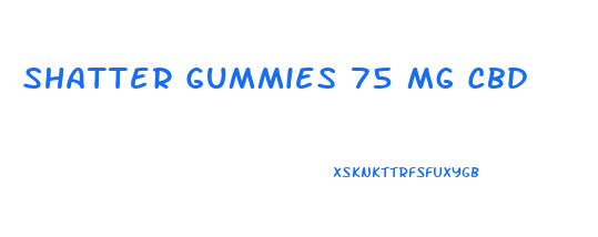 Shatter Gummies 75 Mg Cbd