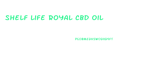 Shelf Life Royal Cbd Oil