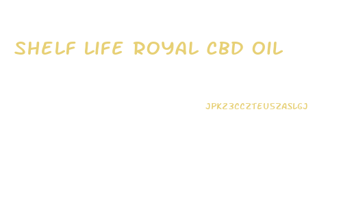Shelf Life Royal Cbd Oil