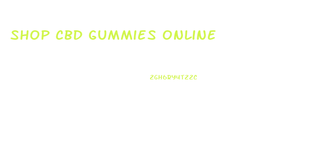 Shop Cbd Gummies Online