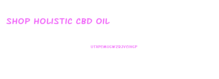 Shop Holistic Cbd Oil