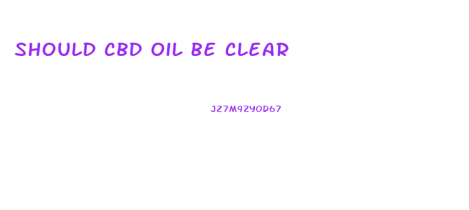 Should Cbd Oil Be Clear