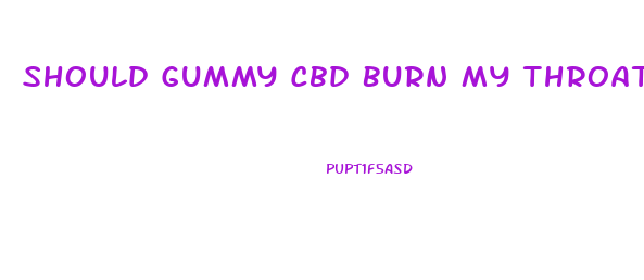 Should Gummy Cbd Burn My Throat