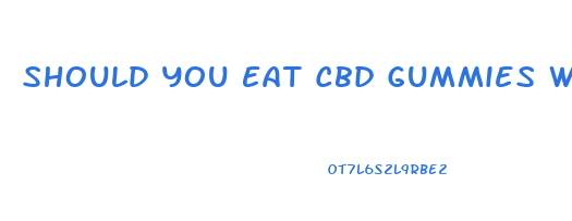 Should You Eat Cbd Gummies With Food