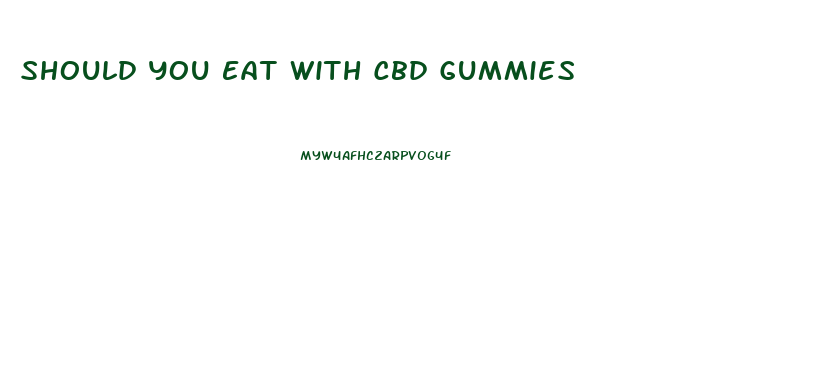 Should You Eat With Cbd Gummies