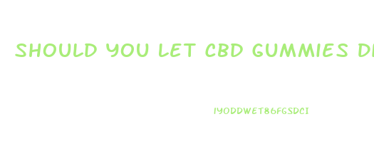 Should You Let Cbd Gummies Dissolve In Your Mouth