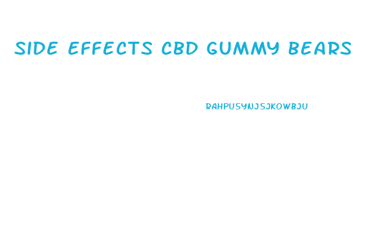 Side Effects Cbd Gummy Bears