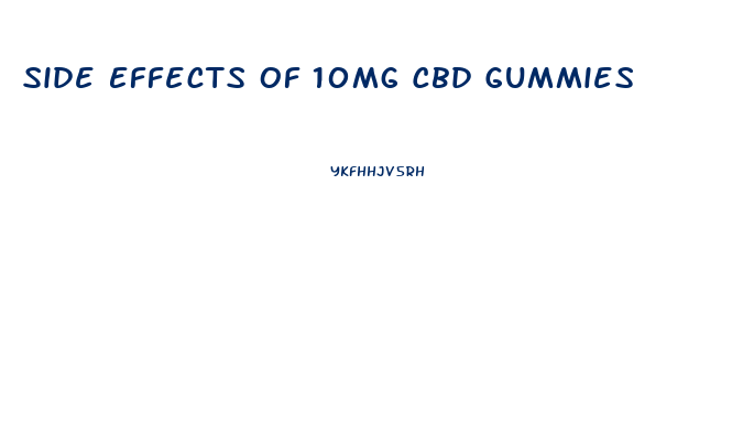 Side Effects Of 10mg Cbd Gummies