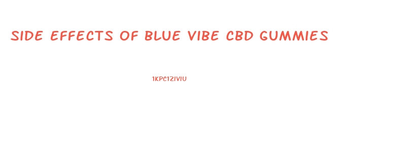 Side Effects Of Blue Vibe Cbd Gummies