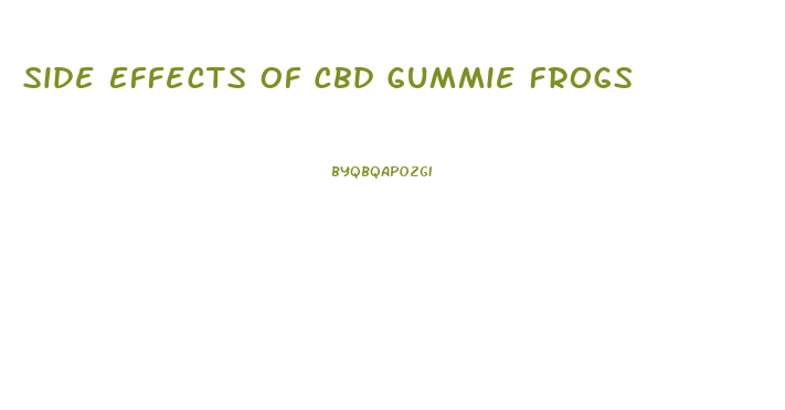 Side Effects Of Cbd Gummie Frogs