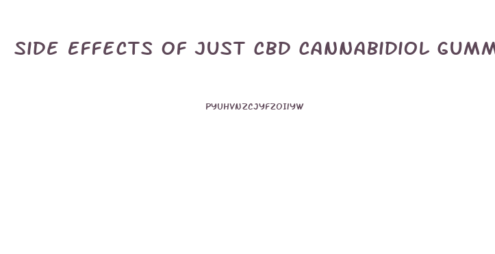 Side Effects Of Just Cbd Cannabidiol Gummies Without Thc