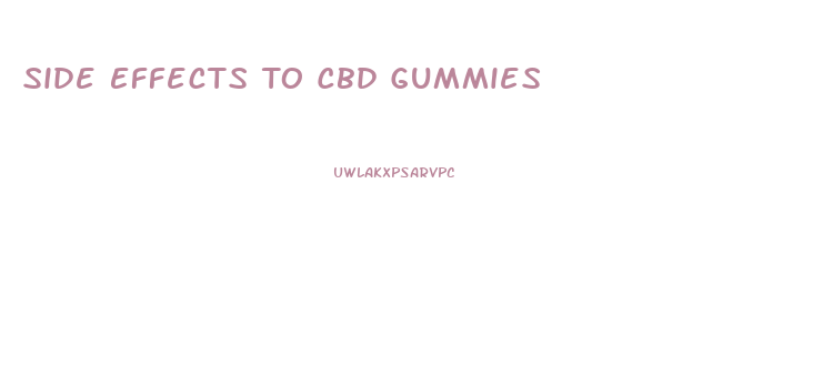 Side Effects To Cbd Gummies