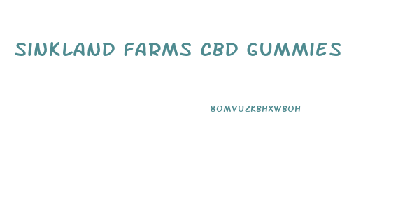 Sinkland Farms Cbd Gummies