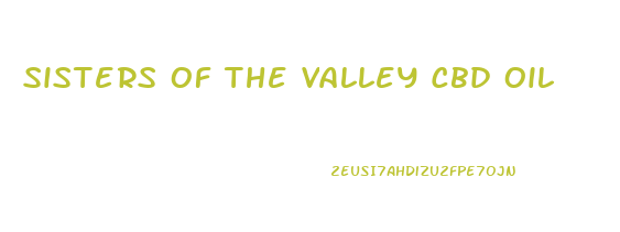 Sisters Of The Valley Cbd Oil
