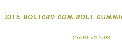 Site Boltcbd Com Bolt Gummies Cbd