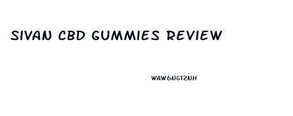 Sivan Cbd Gummies Review