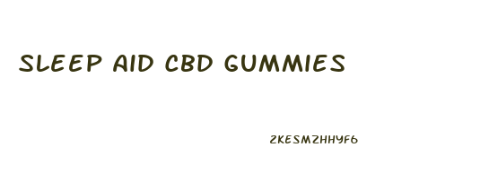 Sleep Aid Cbd Gummies