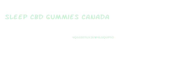 Sleep Cbd Gummies Canada