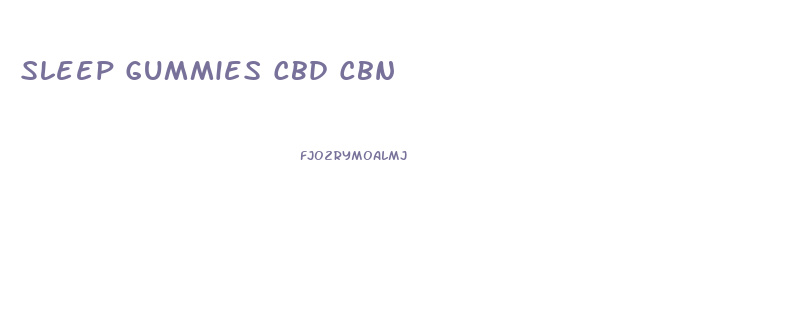 Sleep Gummies Cbd Cbn