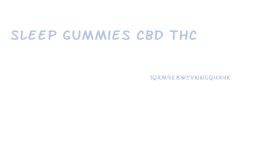 Sleep Gummies Cbd Thc