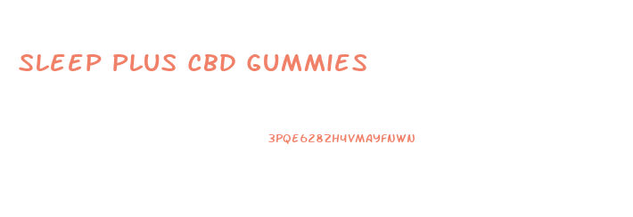 Sleep Plus Cbd Gummies